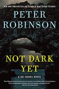 Not Dark Yet (Inspector Banks #27) by Peter Robinson