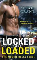 Locked and Loaded (The Men of Delta Force #2) by Alexis Grant