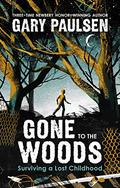 Gone to the Woods: Surviving a Lost Childhood by Dan Bittner