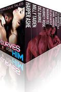 Curves For Him: 10 Delicious Tales by Harper Ashe