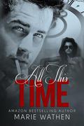 All This Time (All #2.5) by Marie Wathen