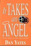 It Takes an Angel (1st Angel Series #5) by Dan Yates