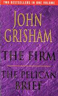 The Firm / The Pelican Brief by John Grisham