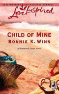 Child Of Mine (Rosewood, Texas #2) by Bonnie K. Winn
