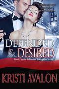 Defended & Desired (Billionaire Bodyguard #2) by Kristi Avalon