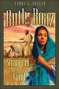 Ruth and Boaz: Strangers in the Land by Terri L. Fivash