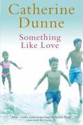 Something Like Love by Catherine Dunne