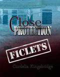 Close Protection Ficlets (Close Protection) by Cordelia Kingsbridge