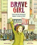 Brave Girl: Clara and the Shirtwaist Makers' Strike of 1909 by Melissa Sweet