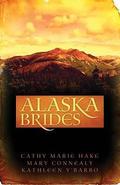 Alaska Brides by Cathy Marie Hake