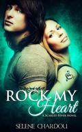 Rock My Heart (Scarlet Fever #1) by Selene Chardou