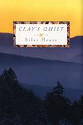 Clay's Quilt by Silas House