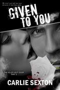 Given to You (The Killer Next Door #3) by Carlie Sexton