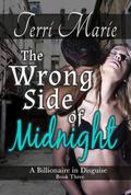 The Wrong Side of Midnight (A Billionaire in Disguise #3) by Terri Marie