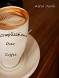 Complications Over Coffee (Up in Flames #3) by Asrai Devin