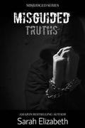 Misguided Truths: Part One (Misjudged #3) by Sarah Elizabeth