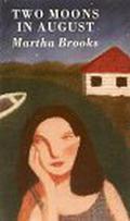 Two Moons In August by Martha Brooks