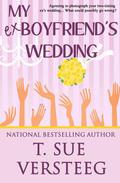 My Ex-Boyfriend's Wedding by T. Sue VerSteeg