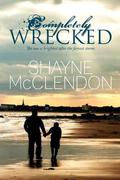 Completely Wrecked by Shayne McClendon