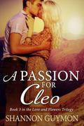 A Passion for Cleo (Love and Flowers Trilogy #3) by Shannon Guymon