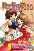 Pretty Face, Vol. 5 (Pretty Face #5) by Yasuhiro Kano