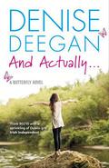And Actually… (Butterfly #3) by Denise Deegan