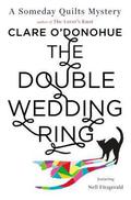 The Double Wedding Ring (Someday Quilts Mysteries #5) by Clare O'Donohue