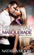 Her Royal Masquerade (Her Royal Romance #1) by Natasha Moore