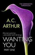 Wanting You - Part One by A.C. Arthur