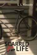 Scarred for Life: by S.L. Kassidy