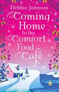 Coming Home to the Comfort Food Café by Debbie Johnson, Madeleine Hyland