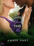 Until You Find Me (Until You Find Me #1) by Amber Hart