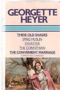 These Old Shades / Sprig Muslin / Sylvester / The Corinthian / The Convenient Marriage by Georgette Heyer