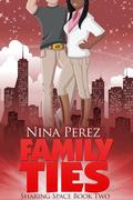 Family Ties (Sharing Space #2) by Nina Perez