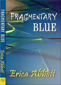 Fragmentary Blue (Alex & CJ #1) by Erica Abbott