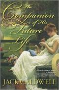 The Companion of His Future Life by Jack Caldwell