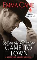 When the Rancher Came to Town (Valentine Valley #4.5) by Emma Cane