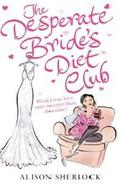 The Desperate Bride's Diet Club by Alison Sherlock