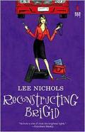 Reconstructing Brigid by Lee Nichols