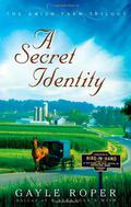 A Secret Identity (Amish Farm Trilogy #2) by Gayle Roper