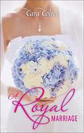 A Royal Marriage by Cara Colter
