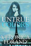 Untrue Colors (True Lies #1) by Veronica Forand
