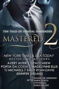 Mastered 2: Ten Tales of Sensual Surrender ) by Saskia Walker