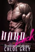 Hard Luck (Vegas Obsession #1) by Chloe Grey