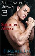 Billionaire Season 3: Summer Ablaze by Kimball Lee