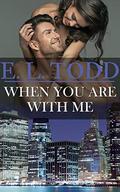 When You Are With Me by E. L. Todd