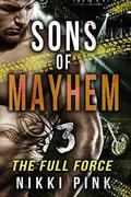 Sons of Mayhem 3: The Full Force by Nikki Pink