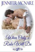 When Only a Rake Will Do (Reformed Rake Series #3) by Jennifer McNare