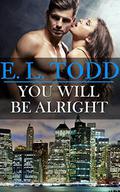 You Will Be Alright by E. L. Todd