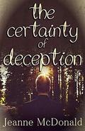 The Certainty of Deception by Jeanne McDonald